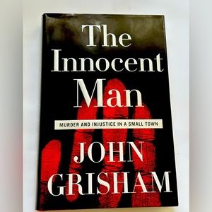 The Innocent Man by John Grisham - Murder and Justice in a Small Town